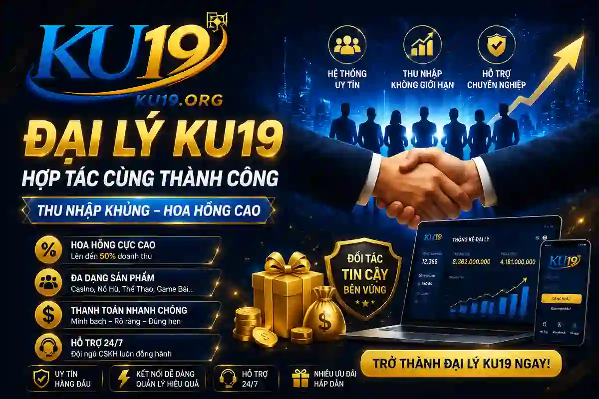 Chương trình đại lý KU19 cơ hội hợp tác phát triển bền vững