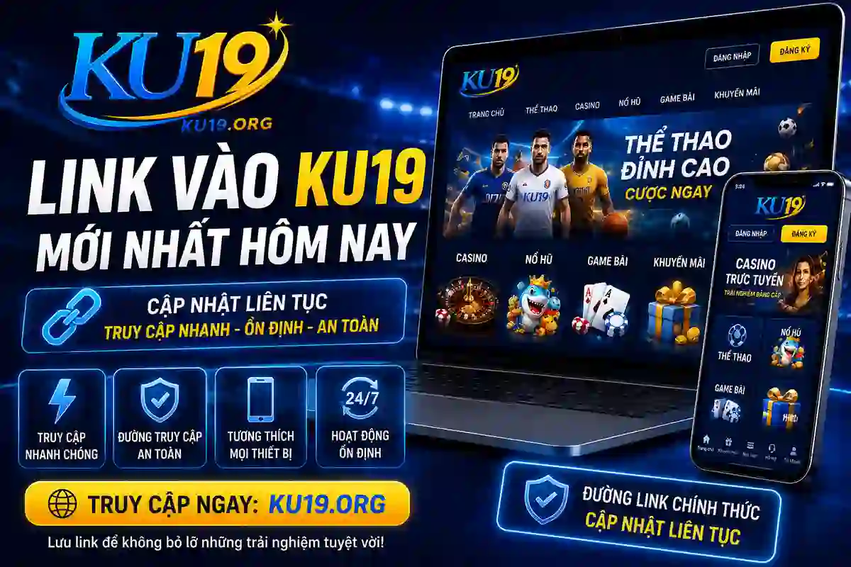 Link vào KU19 mới nhất hôm nay